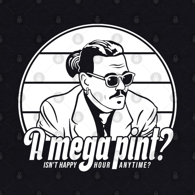 A mega pint? Isn't happy hour anytime? by ActiveNerd